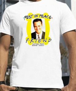 Rest In Peace Friend Matthew Perry T-Shirt