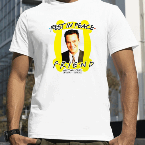 Rest In Peace Friend Matthew Perry T-Shirt