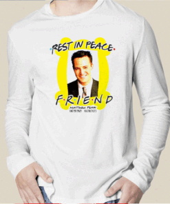 Rest In Peace Friend Matthew Perry Long Sleeve Shirt