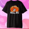 Bedlam 1904 2023 Well Bye T-Shirt
