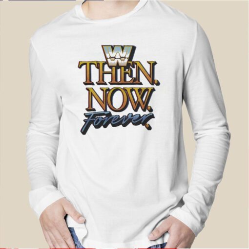 Then Now Forever Wwe T-Shirt