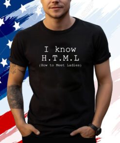 Erlich Bachman I Know H.T.M.L How To Meet Ladies T-Shirt