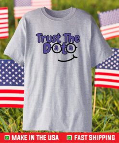 Trust The Data T-Shirt