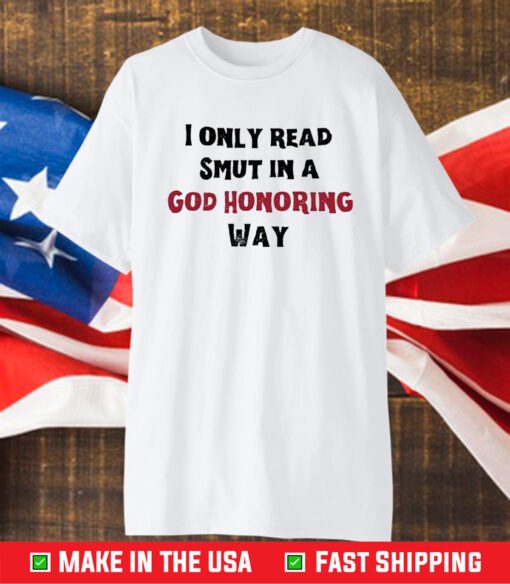 I Only Read Smut In A God Honoring Way T-Shirt