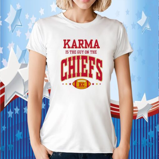 Karma Is The Guy On The Chiefs Kansas Shirts