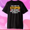 You Can’t Fix Stupid But The Hats Sure Make It Easy To Identify T-Shirt