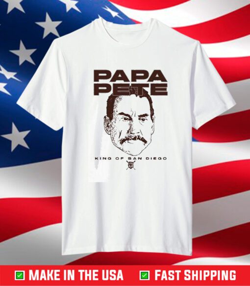 Papa Pete King Of San Diego Shirt