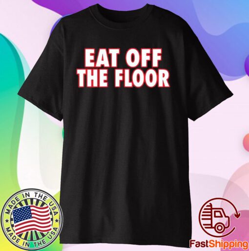 Georgia Football Eat Off The Floor T-Shirt