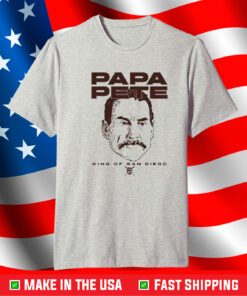 Papa Pete King Of San Diego Shirt