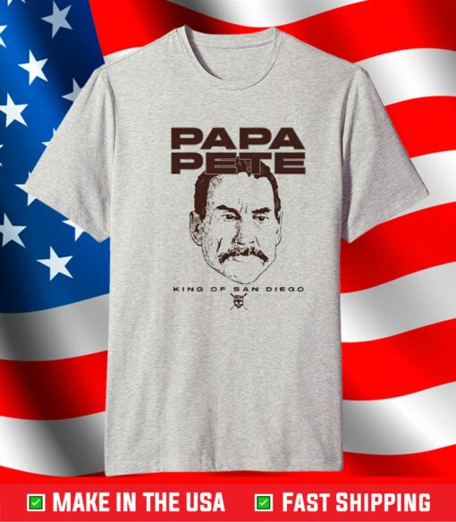 Papa Pete King Of San Diego Shirt