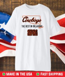 Cowboys The Best In Oklahoma Again 27-24 T-Shirt