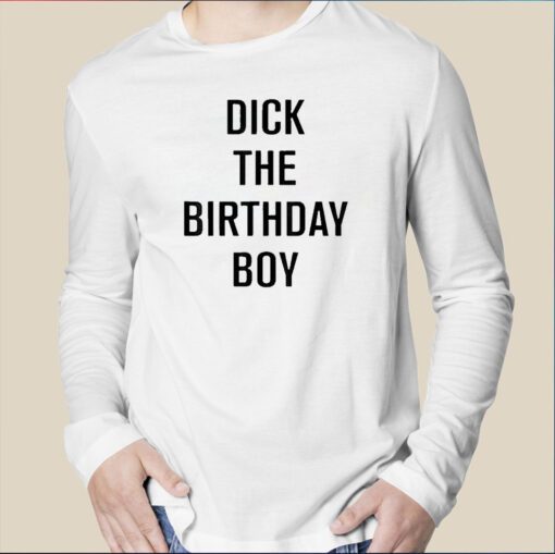 Dick The Birthday Boy Long Sleeve Shirt