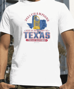 Texas Rangers 2023 World Series Champions Deep In The Heart Of Texas T-Shirt