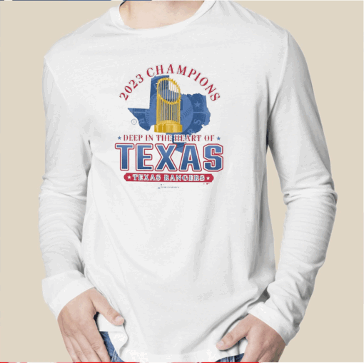 Texas Rangers 2023 World Series Champions Deep In The Heart Of Texas Long Sleeve Shirt