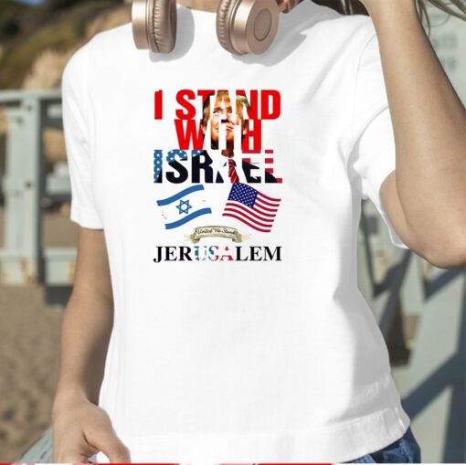 Trump I Stand With Israel Jerusalem TShirt