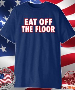 Georgia Football Eat Off The Floor T-Shirt