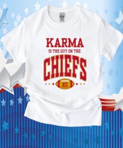 Karma Is The Guy On The Chiefs Kansas Shirts