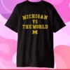 University Of Michigan Wolverines Vs The World T-Shirt