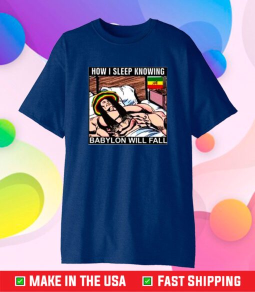 How I Sleep Knowing Babylon Will Fall T-Shirt