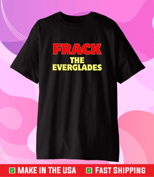 Desantis War Room Frack The Everglades T-Shirt