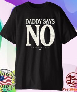 Matt Menard – Daddy Says No T-Shirt