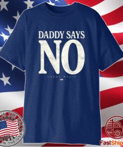 Matt Menard – Daddy Says No T-Shirt