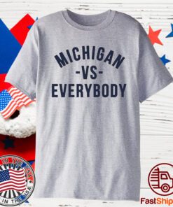 Michigan Vs Everybody Shirt