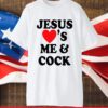 Jesus Loves Me And Cock T-Shirt
