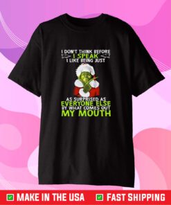 Santa Grinch I Don’t Think Before I Speak I Like Being Just As Surprised T-Shirt