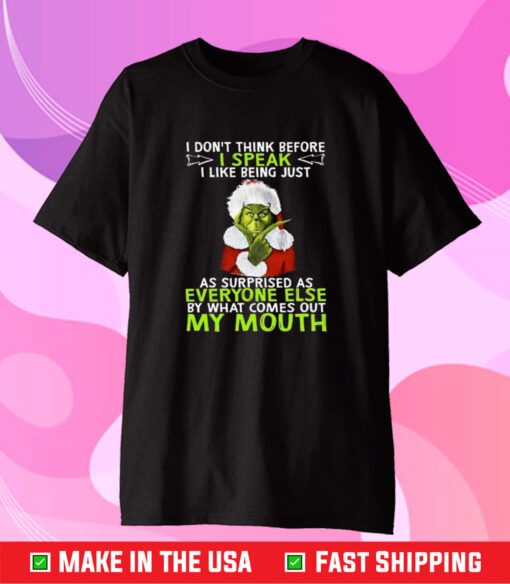 Santa Grinch I Don’t Think Before I Speak I Like Being Just As Surprised T-Shirt