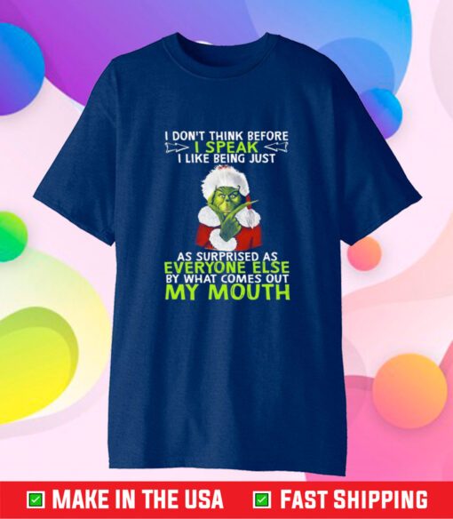 Santa Grinch I Don’t Think Before I Speak I Like Being Just As Surprised T-Shirt