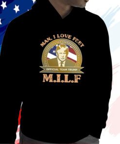 MILF Man I Love Feet Team Trump T-Shirt