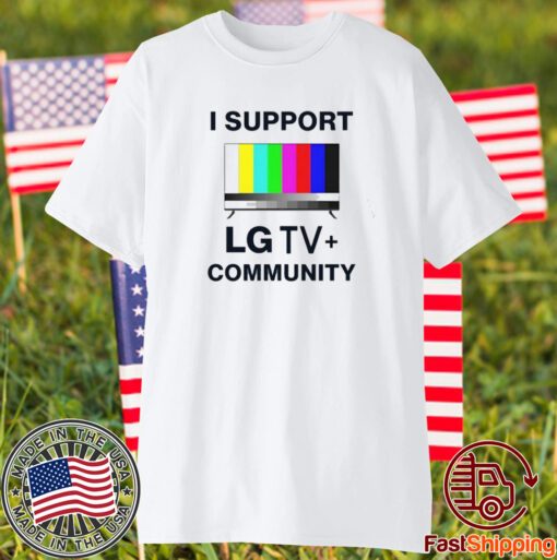 I Support Lg Tv Community T-Shirt