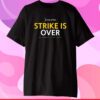 Sag Aftra Strike Is Over T-Shirt