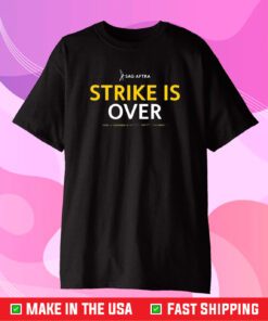 Sag Aftra Strike Is Over T-Shirt