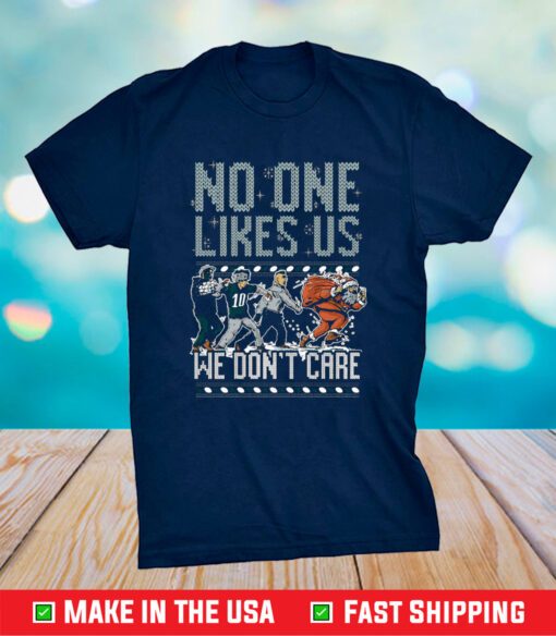 Philadelphia Eagles No One Likes Us We Don’t Care T-Shirt