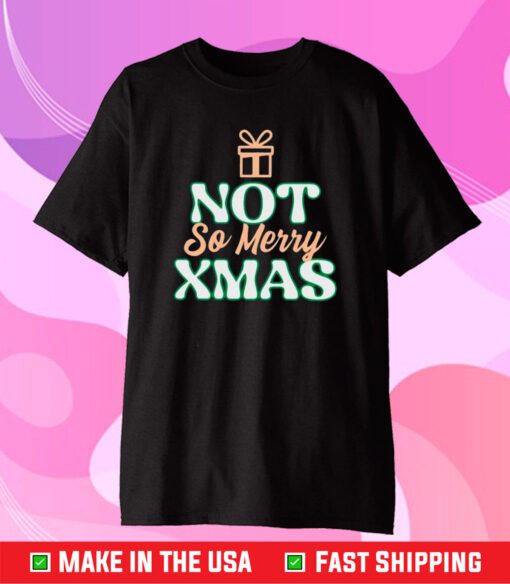 Not So Merry Christmas T-Shirt