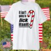 Christmas It Isn't Going To Lick Itself T-Shirt