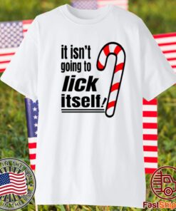 Christmas It Isn't Going To Lick Itself T-Shirt