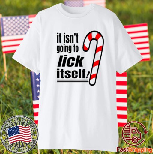 Christmas It Isn't Going To Lick Itself T-Shirt