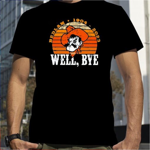 Rob Willie Bedlam 1904 2023 Well Bye T-Shirt