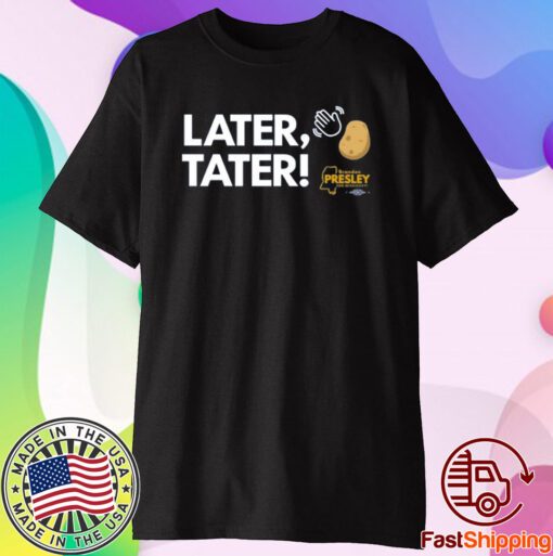 Later Tater T-Shirt