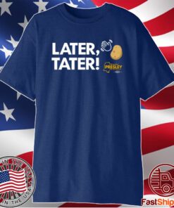 Later Tater T-Shirt