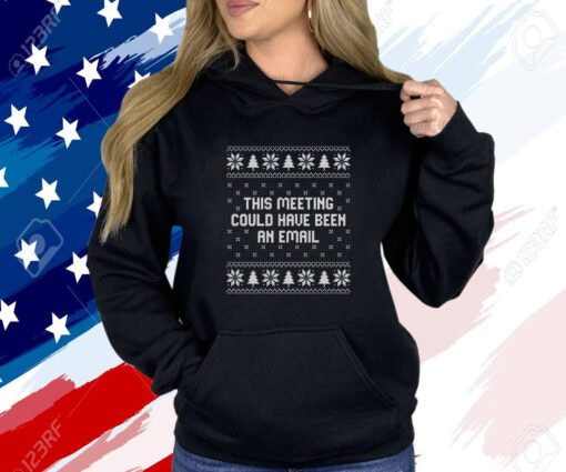 This Meeting Could Have Been An Email Christmas Hoodie