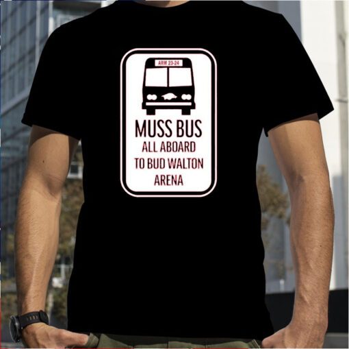 Muss Bus All Aboard To Bud Walton Arena TShirt