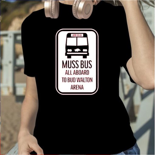 Muss Bus All Aboard To Bud Walton Arena TShirt