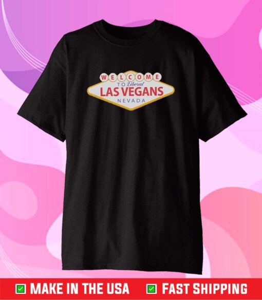 Welcome To Liberal Las Vegas Nevada T-Shirt