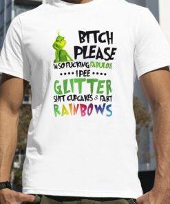 Bitch Please I’m So Fucking Fabulous I Pee Glitter Shit Cupcakes Fart T-Shirt