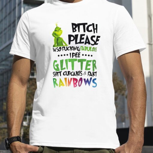 Bitch Please I’m So Fucking Fabulous I Pee Glitter Shit Cupcakes Fart T-Shirt