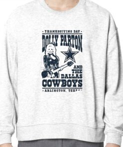 Thanksgiving Day Dolly Parton Dallas Cowboys Arlington Texas Sweatshirt